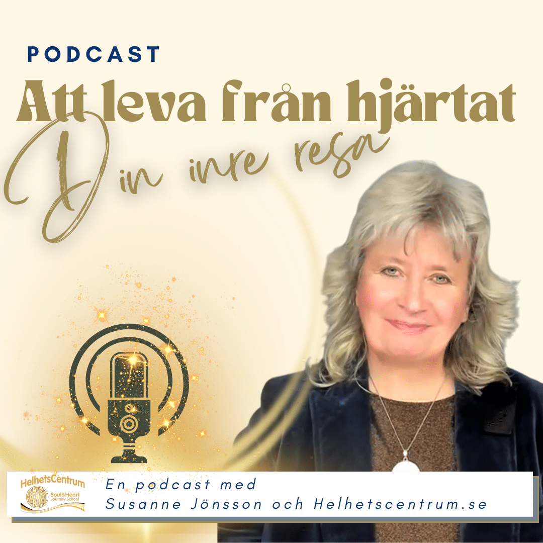 Podcast Att leva från hjärtat med Susanne Jönsson och Helhetscentrum